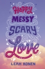 Image for Happy Messy Scary Love