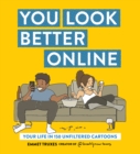 Image for You look better online: your life in 150 unfiltered cartoons