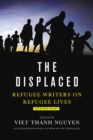 Image for The displaced: refugee writers on refugee lives