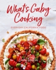 Image for What&#39;s Gaby cooking: everyday California food