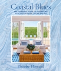 Image for Coastal Blues: Mrs. Howard&#39;s Guide to Decorating with the Colors of the Sea and Sky