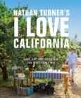 Image for Nathan Turner&#39;s I love California: design and entertaining the West Coast Way