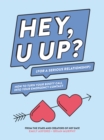Image for Hey, u up? (for a serious relationship): how to turn your booty call into your emergency contact