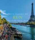 Image for Fifty places to run before you die