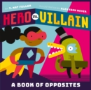 Image for Hero vs. villain: a book of opposites