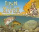 Image for Down by the river: a family fly fishing story