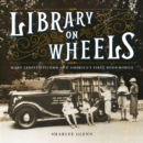 Image for Library on wheels: Mary Lemist Titcomb and America&#39;s first bookmobile