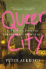 Image for Queer City: Gay London from the Romans to the Present Day