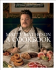Image for Matty Matheson: a cookbook