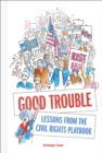 Image for Good Trouble: Lessons from the Civil Rights Playbook