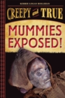 Image for Mummies Exposed!: Creepy and True #1. : #1