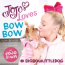 Image for JoJo Loves BowBow: A Day in the Life of the World&#39;s Cutest Canine.