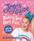 Image for JoJo&#39;s Guide to Making Your Own Fun: #DoItYourself