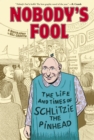 Image for Nobody&#39;s fool: the life and times of Schlitzie the pinhead