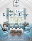 Image for Mrs. Howard, Room By Room: The Essentials of Decorating With Southern Style