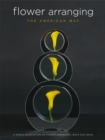 Image for Flower arranging the American way: a World Association of Flower Arrangers (WAFA USA) book