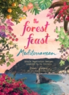 Image for Forest Feast Mediterranean: simple vegetarian recipes inspired by my travels