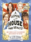 Image for A Woman in the House (and Senate) (Revised and Updated): How Women Came to Washington and Changed the Nation