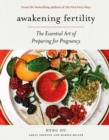 Image for Awakening fertility: the essential art of preparing for pregnancy by the authors of The first forty days