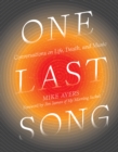 Image for One Last Song: Conversations on Life, Death, and Music