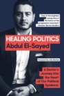 Image for Healing Politics: A Doctor&#39;s Journey into the Heart of Our Political Epidemic