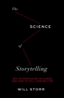 Image for The Science of Storytelling: Why Stories Make Us Human and How to Tell Them Better
