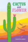 Image for Cactus and flower: a book about life cycles