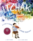 Image for Itzhak: a boy who loved the violin