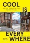 Image for Cool Is Everywhere: New and Adaptive Design Across America