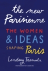 Image for The New Parisienne: The Women &amp; Ideas Shaping Paris
