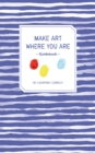Image for Make Art Where You Are (Guided Sketchbook): A Travel Sketchbook and Guide
