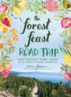 Image for The Forest Feast Road Trip: Simple Vegetarian Recipes Inspired by My Travels Through California