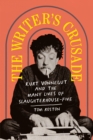 Image for Writer&#39;s Crusade: Kurt Vonnegut and the Many Lives of Slaughterhouse-Five