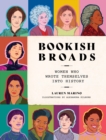 Image for Bookish Broads: Women Who Wrote Themselves Into History