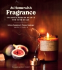 Image for At Home With Fragrance: Creating Modern Scents for Your Space