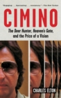 Image for Cimino: The Deer Hunter, Heaven&#39;s Gate, and the Price of a Vision