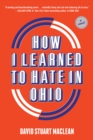 Image for How I Learned to Hate in Ohio: A Novel
