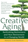 Image for Creative Aging : Rethinking Retirement and Non-Retirement in a Changing World