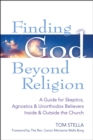 Image for Finding God Beyond Religion : A Guide for Skeptics, Agnostics &amp; Unorthodox Believers Inside &amp; Outside the Church