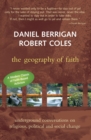 Image for Geography of Faith : Underground Conversations on Religious, Political and Social Change