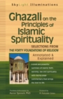 Image for Ghazali on the Principles of Islamic Sprituality : Selections from The Forty Foundations of Religion—Annotated &amp; Explained
