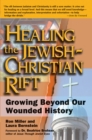 Image for Healing the Jewish-Christian Rift : Growing Beyond Our Wounded History