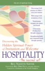 Image for Hospitality—The Sacred Art : Discovering the Hidden Spiritual Power of Invitation and Welcome