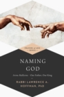 Image for Naming God : Avinu Malkeinu—Our Father, Our King