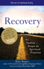 Image for Recovery—The Sacred Art : The Twelve Steps as Spiritual Practice