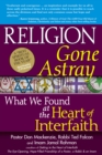 Image for Religion Gone Astray : What We Found at the Heart of Interfaith