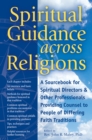 Image for Spiritual Guidance Across Religions : A Sourcebook for Spiritual Directors and Other Professionals Providing Counsel to People of Differing Faith Traditions