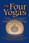 Image for The Four Yogas : A Guide to the Spiritual Paths of Action, Devotion, Meditation and Knowledge