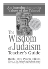 Image for The Wisdom of Judaism Teacher&#39;s Guide : An Introduction to the Values of the Talmud