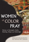 Image for Women of Color Pray : Voices of Strength, Faith, Healing, Hope and Courage